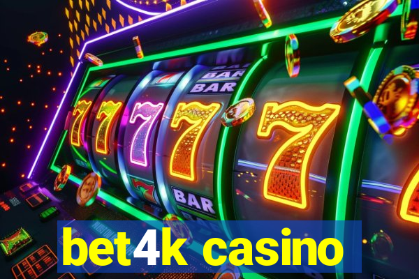 bet4k casino